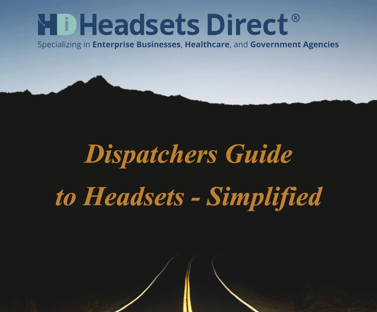 Headsets Direct - Dispatchers Guide to Headsets Simplified