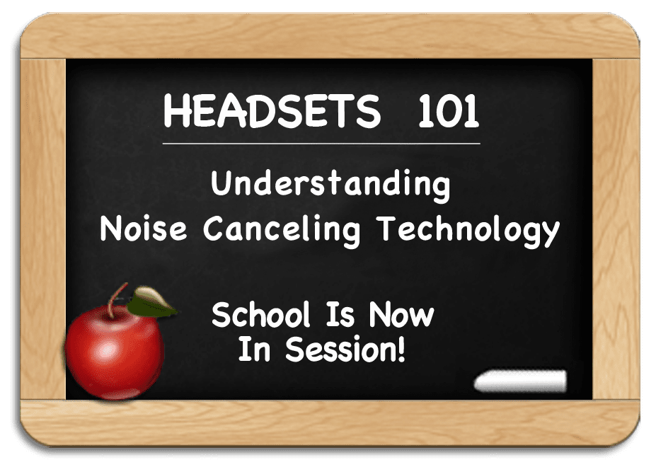 Headsets 101 - Understanding Noise Canceling Technology in Headsets