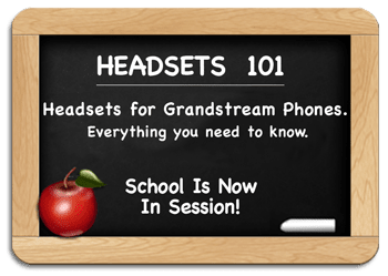Headsets 101 - Grandstream Headsets - Everything you need to know