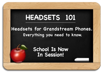 Headsets 101 - Grandstream Headsets - Everything you need to know