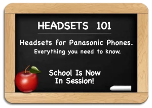Headsets 101 - Panasonic Headsets - Everything you need to know