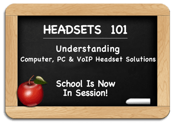 Headsets 101 - Understanding Computer, PC & VoIP Headset Solutions